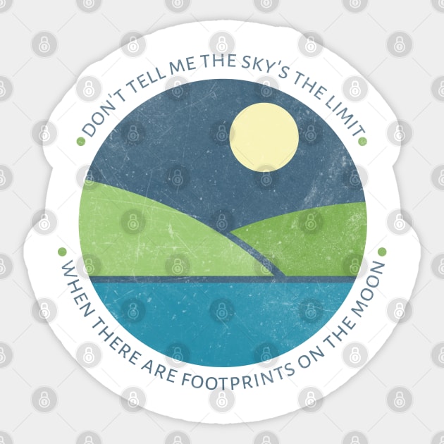 Don't tell me the sky is the limit when there are footprints on the Moon Sticker by XINNIEandRAE